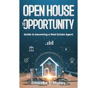 Open House to Opportunity: Guide to Becoming a Real Estate Agent