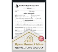 Open House Visitor Feedback Forms Logbook: Real Estate Agent Tool to Capture Buyer & Seller Information, Property Ratings, and Client Feedback | 60 Forms, 120 Single-Sided Pages