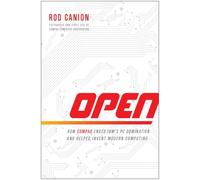 Open: How Compaq Ended IBM's PC Domination and Helped Invent Modern Computing