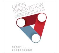 Open Innovation Results: Going Beyond the Hype and Getting Down to Business