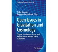 Open Issues in Gravitation and Cosmology: Original Contributions, Essays, and Recollections in Honor of Alexei Starobinsky: 225 (Fundamental Theories of Physics, 225)