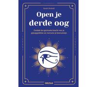 Open je derde oog: ontdek de spirituele kracht van je pijnappelklier en verruim je bewustzijn