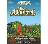Open Lines: The Allotment: An Everyday Coloring Book for Adults: 40 Detailed Garden Scenes from the Vegetable Beds, the Greenhouse and the Hen Yard