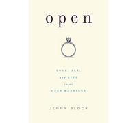 Open: Love, Sex and Life in an Open Marriage