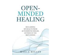 Open-Minded Healing: Reclaiming My Health From Autoimmune Disease, Outside of the MD's Office