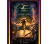 Open Pathway Journal: Walking the Keys Through Healing, Reflection & Transformation (Open Pathway: A self guided jouney to healing childhood sexual trauma.)