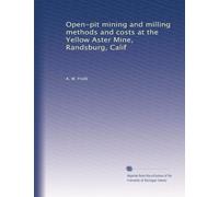 Open-pit mining and milling methods and costs at the Yellow Aster Mine, Randsburg, Calif