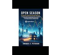 OPEN SEASON: How Opendoor’s Wild Stock Surge Shook Wall Street: The Real Story Behind the Housing Tech Giant, the 2025 Meme Stock Frenzy, and What It ... of Investing, Innovation, and Market Power