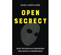 Open Secrecy: How Technology Empowers the Digital Underworld