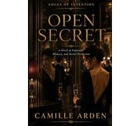 Open Secret: A Novel of Exposure, Memory, and Social Permission: 13 (Edges of Intention)