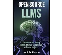 OPEN SOURCE LLMs: Customize and Deploy LLaMA, Mistral, and GPT4All with Real Projects (Self-Hosted AI for Developers)