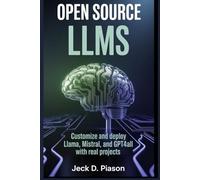 OPEN SOURCE LLMs: Customize and Deploy LLaMA, Mistral, and GPT4All with Real Projects (Self-Hosted AI for Developers)