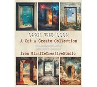 Open the Door Collage Book: 60+ Whimsical Mixed Media Papers for Junk Journals and Creative Collage: A unique collection of atmospheric doorway scenes ... paper crafting (Paper Tales Cut and Collage)