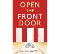 Open The Front Door: How To Attract Top Talent Today