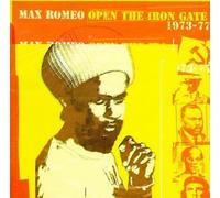 Open The Iron Gate: 1973-1977 by Max Romeo