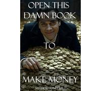 Open This Damn Book To Make Money