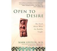 Open to Desire: The Truth About What the Buddha Taught