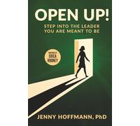 Open Up!: Step Into the Leader You Are Meant To Be