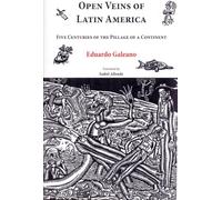 Open Veins of Latin America: Five Centuries of the Pillage of a Continent