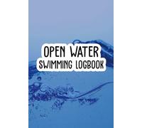 Open Water Swimming Logbook: A journal to remember every splash and stroke of swim