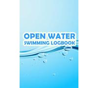Open Water Swimming Logbook: A Journal to Write About Swim Experience