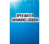 Open Water Swimming Logbook: Helpful Notes to Remember Your Time in Nature’s Waters