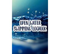 Open Water Swimming Logbook: Keep All the Details of Your Favorite Swim Spots in One Place