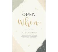 Open When: A Gift Card Keepsake Book: A Collection of Encouragement, Advice and Small Lifelines for the Road Ahead