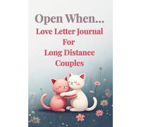 Open When: A Love Letter Journal for Long Distance Couples: A Romantic Gift for Long-Distance Relationships to Stay Connected