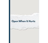 Open When It Hurts: A Gift Journal for Grief, Breakups, Anxiety, and the Days That Feel Too Much