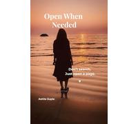 Open When Needed: Don’t Search. Just Open a Page. A Gentle Book of Comfort, Clarity, Quiet Strength for the Moments You Need It Most