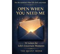 Open When You Need Me: 52 Letters for Life’s Uncertain Moments