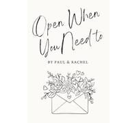 Open When You Need To: By Paul & Rachel