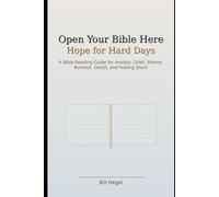 Open Your Bible Here: Hope for Hard Days: A Bible Reading Guide for Anxiety, Grief, Shame, Burnout, Doubt, and Feeling Stuck