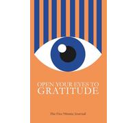 Open Your Eyes To Gratitude: The Five Minute Journal, Daily Wellness Journal for Happiness, Undated Daily Planner for Personal Development & Goal Setting