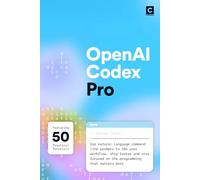 OpenAI Codex Pro: Use natural language command line prompts to 10x your workflow, ship faster and stay focused on the programming that matters most. (AI Coding)