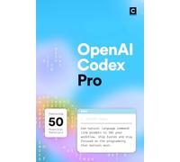 OpenAI Codex Pro: Use natural language command line prompts to 10x your workflow, ship faster and stay focused on the programming that matters most. (AI Coding)