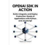 OpenAI SDK in Action: Build, Integrate, and Deploy Production-Ready AI Applications with Python and JavaScript