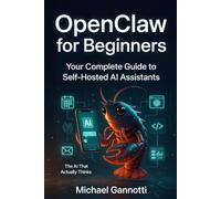 OpenClaw for Beginners: Your Complete Guide to Self-Hosted AI Assistants