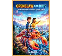 OPENCLAW FOR KIDS: Build, Control, and Understand Systems with AI (STEM Path Series)
