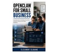 OpenClaw for Small Business: Automate Email, Scheduling, Documents, Customer Follow-Up, and Team Workflows