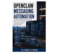 OpenClaw Messaging Automation: Build Your Own AI Assistant for WhatsApp, Telegram, Discord, and Slack