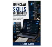 OpenClaw Skills for Beginners: Build, Install, and Manage Custom AI Assistant Skills Without Getting Lost