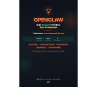 OpenClaw: The Money-Making Guide to AI Agents: Build 7 AI Agents That Earn $3K-$10K/Month (OpenClaw AI Agent Playbooks)