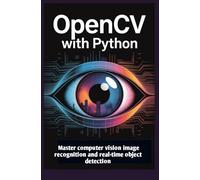 OpenCV with Python: Master computer vision image recognition and real-time object detection
