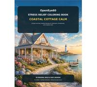 OpenEye60 Stress Relief Coloring Book: Coastal Cottage Calm: 50 Bold and Easy Vintage-Inspired Scenes for Relaxation, Mindfulness, and Creative Calm