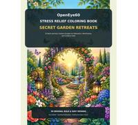 OpenEye60 Stress Relief Coloring Book: Secret Garden Retreats: 50 Bold and Easy Garden Escapes for Relaxation, Mindfulness, and Creative Calm