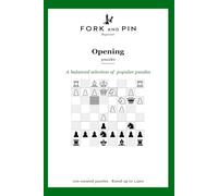 Opening: 100 curated beginner chess puzzles (Fork & Pin Presents: Beginner Chess Puzzles)