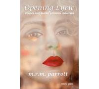 Opening Lyric: Poems and Short Stories 1984-1988 (Poetry Chapbooks)