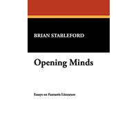 Opening Minds: Essays on Fantastic Literature: No. 14. (I.O.Evans Studies in the Philosophy & Criticism of Literature)